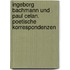 Ingeborg Bachmann und Paul Celan. Poetische Korrespondenzen