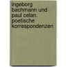 Ingeborg Bachmann und Paul Celan. Poetische Korrespondenzen by Ingeborg Bachmann
