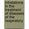 Inhalations in the Treatment of Diseases of the Respiratory by Jacob Mendes Da Costa