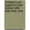 Initiation und Jugend in Bret Easton Ellis´ Less Than Zero by Maarten Gassmann