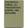 Inscriptions Indites, Ou Inexactement Publies, Des Sporades door Olivier Rayet
