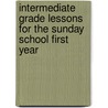 Intermediate Grade Lessons For The Sunday School First Year door E. Morris Fergusson