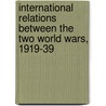 International Relations Between The Two World Wars, 1919-39 by Edward Hallett Carr