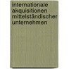 Internationale Akquisitionen mittelständischer Unternehmen by Natalia Alexeeva