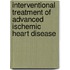 Interventional Treatment Of Advanced Ischemic Heart Disease