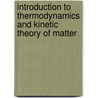 Introduction To Thermodynamics And Kinetic Theory Of Matter door Anatoly I. Burshtein