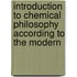 Introduction to Chemical Philosophy According to the Modern