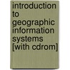 Introduction To Geographic Information Systems [with Cdrom] door Kang-Tsung Chang