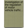 Investigation of the Regulation of Motor Vehicle Traffic... by Service United States.