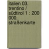 Italien 03. Trentino / Südtirol 1 : 200 000. Straßenkarte door Onbekend