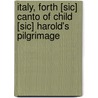 Italy, Forth [Sic] Canto Of Child [Sic] Harold's Pilgrimage door George Gordon Byron Byron