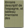 Itinraire Descriptif de L'Espagne, Et Tableau Lmentaire Des door Alexandre Laborde