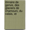 Itinraire de Genve, Des Glaciers de Chamouni, Du Valais, Et door Marc-Thodore Bourrit