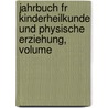 Jahrbuch Fr Kinderheilkunde Und Physische Erziehung, Volume door Onbekend