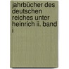 Jahrbücher Des Deutschen Reiches Unter Heinrich Ii. Band I by Siegfried Hirsch