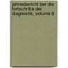 Jahresbericht Ber Die Fortschritte Der Diagnostik, Volume 8 door Onbekend