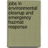 Jobs in Environmental Cleanup and Emergency Hazmat Response