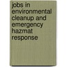 Jobs in Environmental Cleanup and Emergency Hazmat Response door Daniel E. Harmon