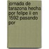 Jornada De Tarazona Hecha Por Felipe Ii En 1592 Pasando Por