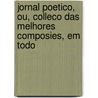 Jornal Poetico, Ou, Colleco Das Melhores Composies, Em Todo door Desiderio Leo