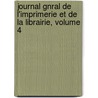 Journal Gnral de L'Imprimerie Et de La Librairie, Volume 4 door Cercle De La Librairie