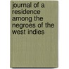 Journal Of A Residence Among The Negroes Of The West Indies door Matthew Lewis
