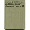 Journal Of Cutaneous And Genito-Urinary Diseases, Volume 20 door Onbekend