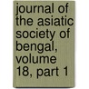 Journal Of The Asiatic Society Of Bengal, Volume 18, Part 1 door Bengal Asiatic Society