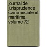 Journal de Jurisprudence Commerciale Et Maritime, Volume 72 door Onbekend