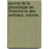 Journal de La Physiologie de L'Homme Et Des Animaux, Volume door Onbekend