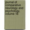 Journal of Comparative Neurology and Psychology, Volume 18 door Biology Wistar Institut