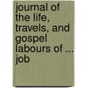Journal of the Life, Travels, and Gospel Labours of ... Job door Job Scott
