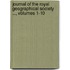 Journal of the Royal Geographical Society ..., Volumes 1-10