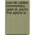 Juan De Valdes' Commentary Upon St. Paul's First Epistle to