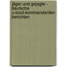 Jäger und Gejagte - Deutsche U-Boot-Kommandanten berichten by Karl Höffkes