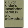 K. L. Von Knebel's Literarischer Nachlass Und Briefwechsel door Karl Ludwig Von Knebel
