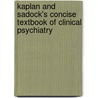 Kaplan and Sadock's Concise Textbook of Clinical Psychiatry door Virginia A. Sadock