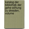 Katalog Der Bibliothek Der Gehe-Stiftung Zu Dresden, Volume door Anonymous Anonymous