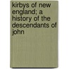 Kirbys of New England; A History of the Descendants of John door Melatiah Everett Dwight