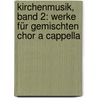 Kirchenmusik, Band 2: Werke für gemischten Chor a cappella by Felix Mendelssohn Bartholdy