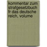 Kommentar Zum Strafgesetzbuch Fr Das Deutsche Reich, Volume by Justus Olshausen