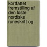 Kortfattet Fremstilling Af Den Ldste Nordiske Runeskrift Og door Peter Andreas Munch