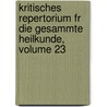 Kritisches Repertorium Fr Die Gesammte Heilkunde, Volume 23 door Onbekend