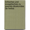 Kritisches Und Exegetisches Zu Pseudo-Dioskorides de Herbis door Heinrich Kaestner