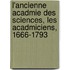 L'Ancienne Acadmie Des Sciences, Les Acadmiciens, 1666-1793