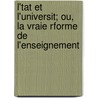L'Tat Et L'Universit; Ou, La Vraie Rforme de L'Enseignement door Adrien Dupuy