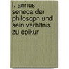 L. Annus Seneca Der Philosoph Und Sein Verhltnis Zu Epikur door Walter Ribbeck