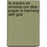 La Oracion en Armonia con Dios / Prayer in Harmony with God by Zondervan Publishing