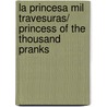 La Princesa mil travesuras/ Princess Of The Thousand Pranks door Silvia Roncaglia