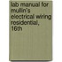Lab Manual For Mullin's Electrical Wiring Residential, 16th